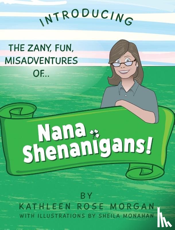 Morgan, Kathleen Rose - NANA SHENANIGANS!