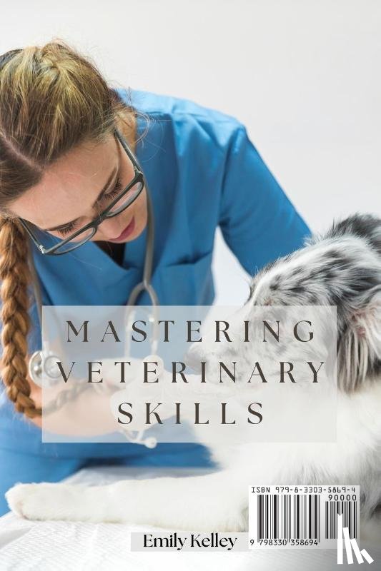 Kelley, Emily - Mastering Veterinary Skills