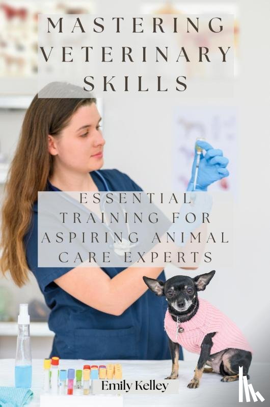 Kelley, Emily - Mastering Veterinary Skills