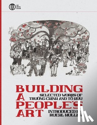 Muller, Ruehl - Building a People's Art: Selected Works of Trường Chinh and Tố Hữu