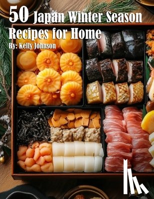 Johnson, Kelly - 50 Japan Winter Season Recipes for Home