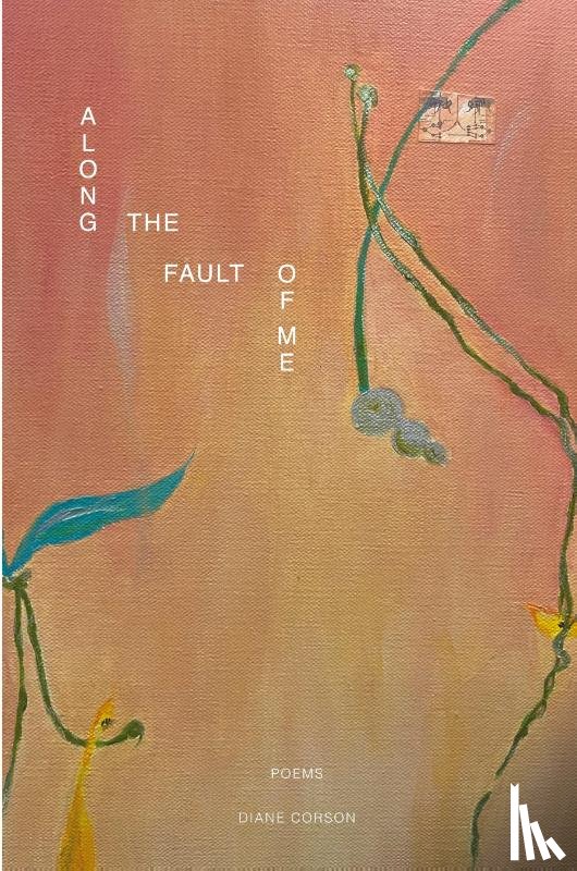 Corson, Diane - Along the Fault of Me