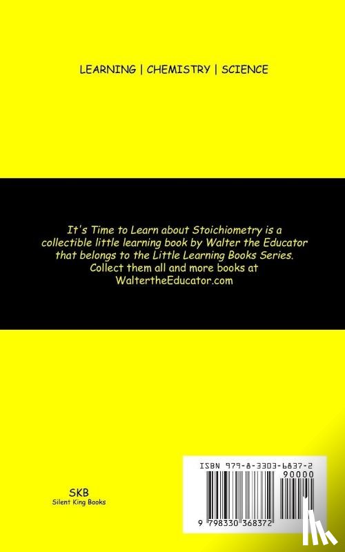 Walter the Educator - It's Time to Learn about Stoichiometry