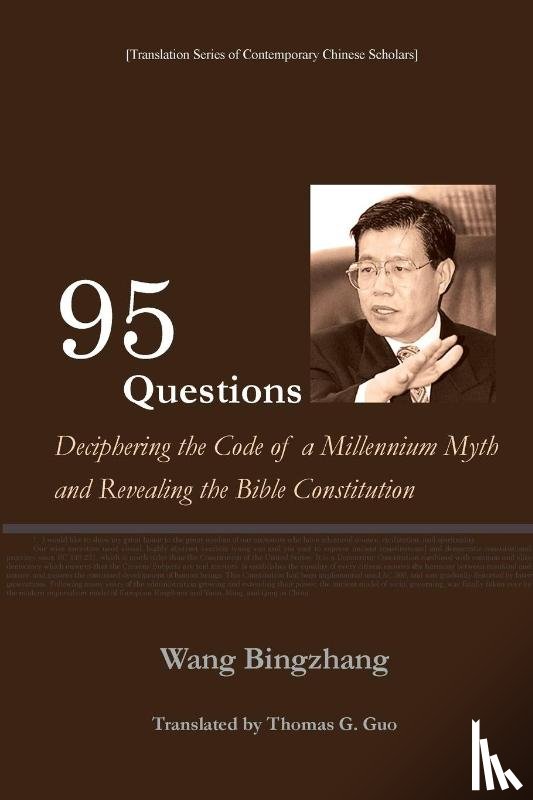 Wang Bingzhang - 95 Questions¿ Deciphering the Code of a Millennium Myth and Revealing the Constitution of the Bible