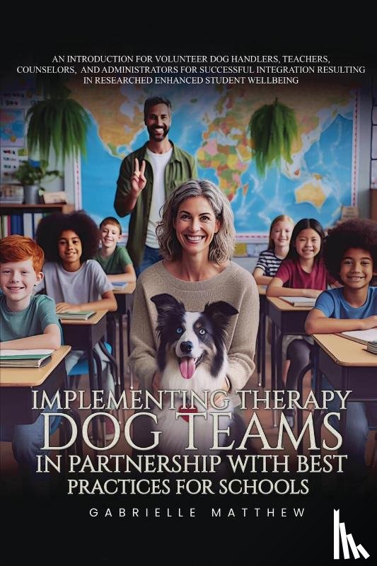 Matthew, Gabrielle - Implementing Therapy Dog Teams in Partnership with Best Practices for Schools