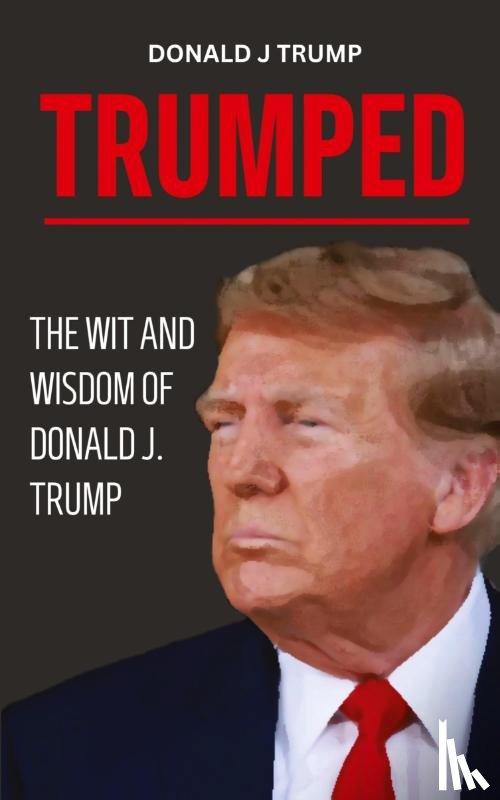 Trump, Donald J - Trumped