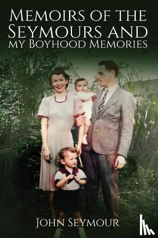 Seymour, John - Memoirs of the Seymours and my Boyhood Memories