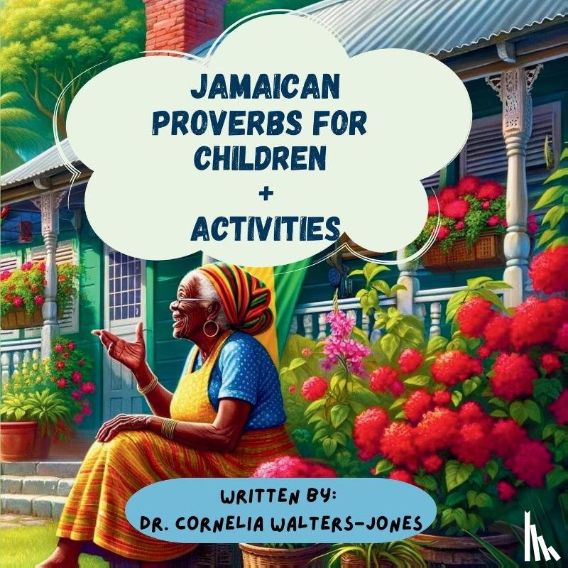 Walters-Jones, Cornelia - Jamaican Proverbs For Children + Activities