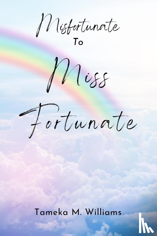 Williams, Tameka M - Misfortunate to Miss Fortunate