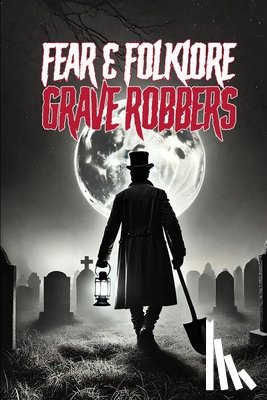 Sircy, Allen - Fear & Folklore: Grave Robbers