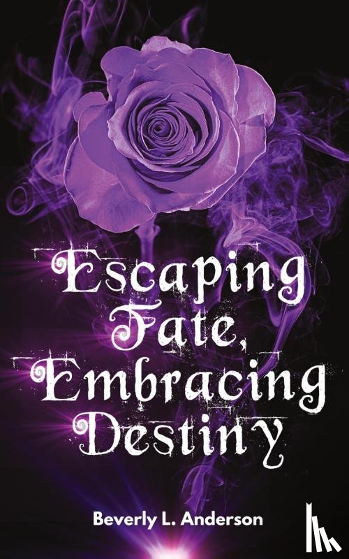 Anderson, Beverly L. - Escaping Fate, Embracing Destiny