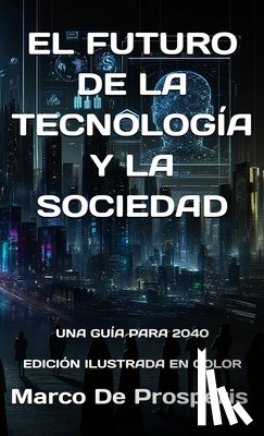 de Prosperis, Marco - EL FUTURO DE LA TECNOLOGÍA Y LA SOCIEDAD