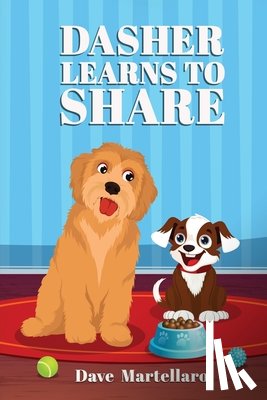 Martellaro, Dave - DASHER LEARNS TO SHARE