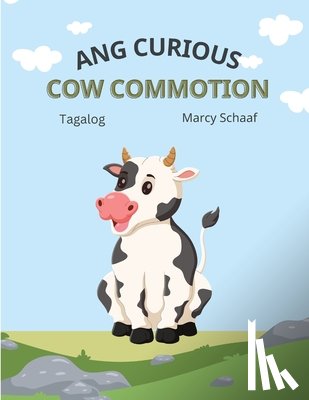 Schaaf, Marcy - Ang Curious Cow Commotion (Tagalog) The Curious Cow Commotion