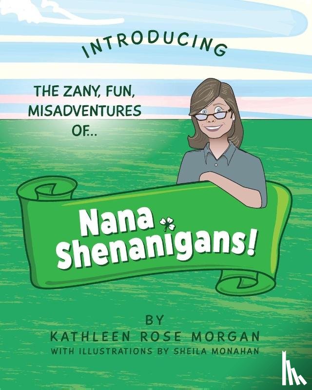 Morgan, Kathleen - NANA SHENANIGANS!