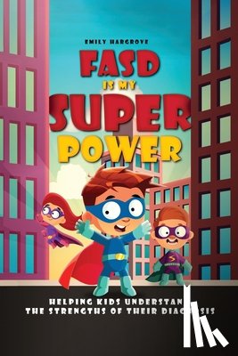 Hargrove, Emily - FASD is My Superpower