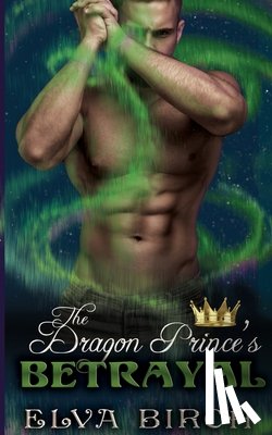 Birch, Elva - The Dragon Prince's Betrayal