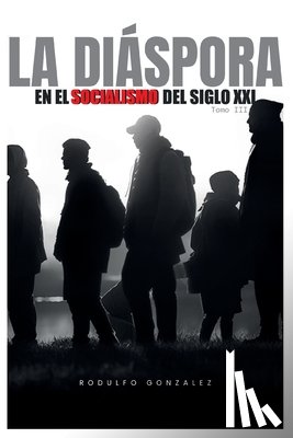 Gonzalez, Rodulfo - La Diáspora en el Socialismo del Siglo XXI