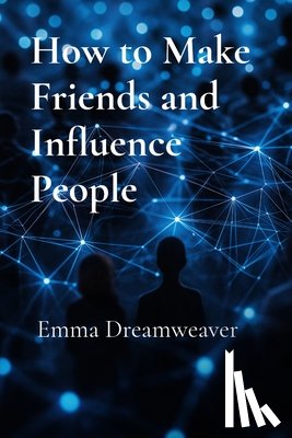 Dreamweaver, Emma - How to Make Friends and Influence People