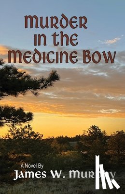 Murphy, James W. - Murder In The Medicine Bow