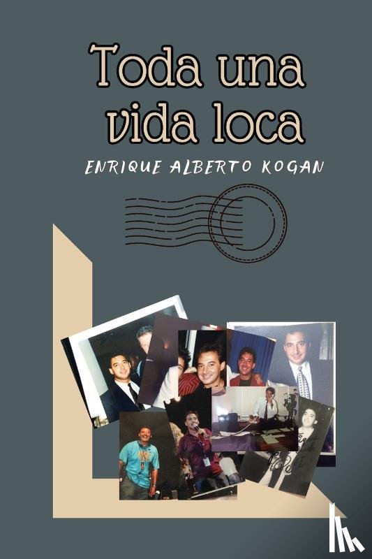 Kogan, Enrique - TODA UNA VIDA LOCA