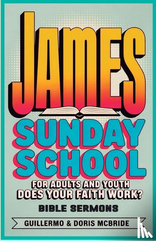 Doris McBride, Guillermo - Does your faith work? James