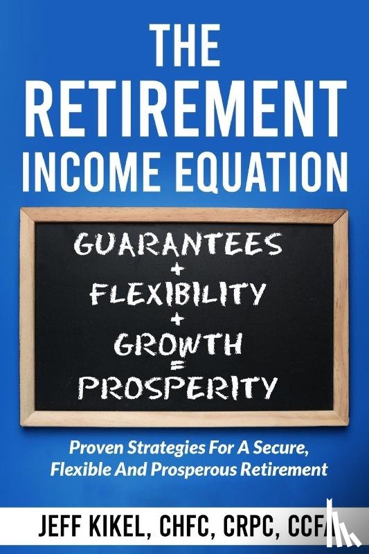 Kikel, Jeff - The Retirement Income Equation