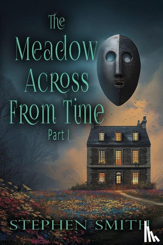 Smith, Stephen - The Meadow Across From Time