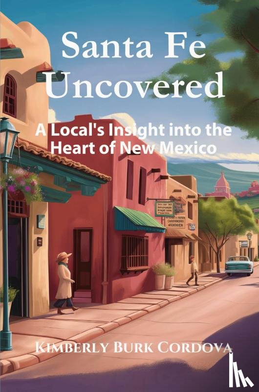 Cordova, Kimberly Burk Burk - Santa Fe Uncovered