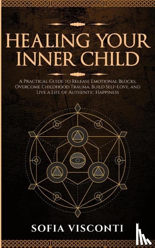 Visconti, Sofia - Healing Your Inner Child