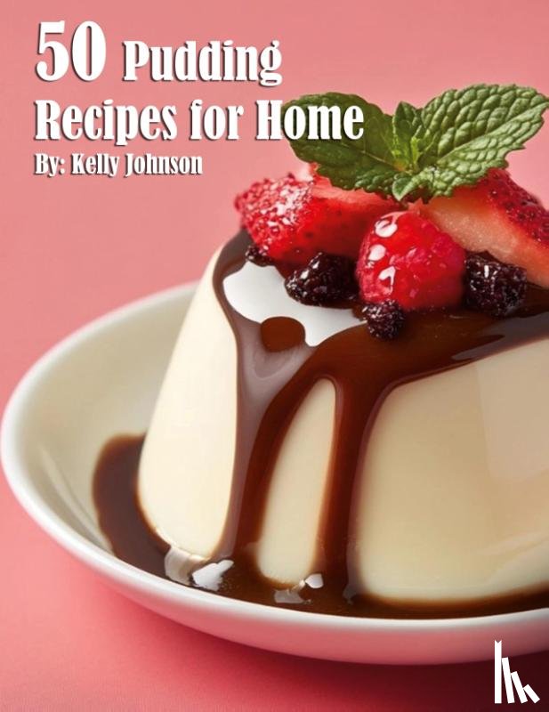 Johnson, Kelly - 35 Pudding Recipes for Home