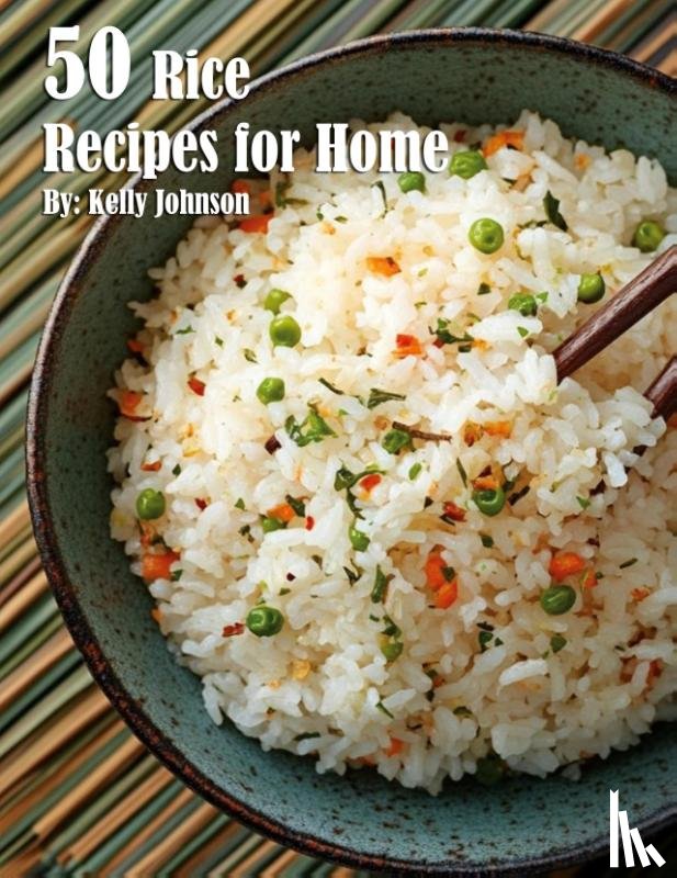 Johnson, Kelly - 40 Rice Recipes for Home