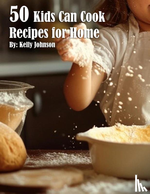 Johnson, Kelly - 50 Kids Can Cook Recipes for Home