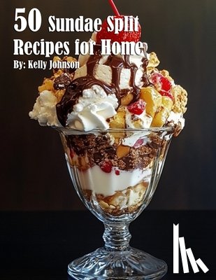 Johnson, Kelly - 50 Sundae Split Recipes for Home