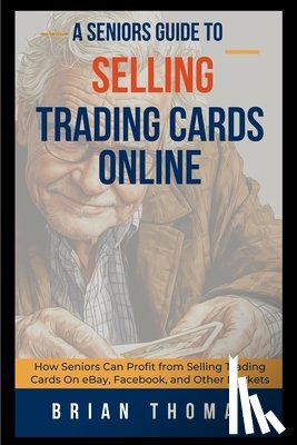 Thomas, Brian - A Seniors Guide to Selling Trading Cards Online