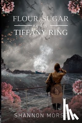 Morse, Shannon - Flour, Sugar and a Tiffany Ring