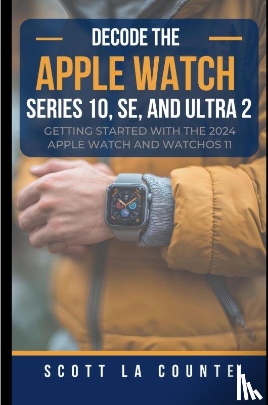 La Counte, Scott - Decode the Apple Watch Series 10, SE, and Ultra 2