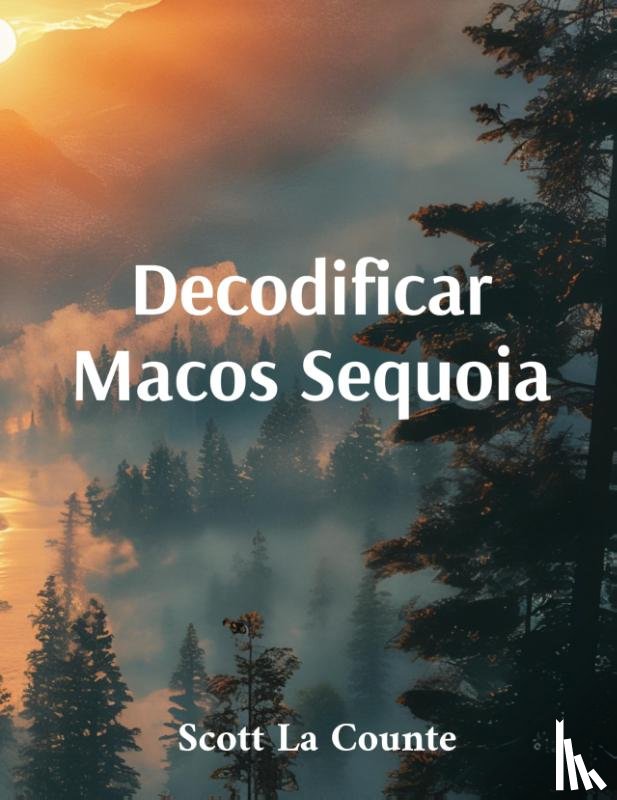 La Counte, Scott - Decodificar Macos Sequoia
