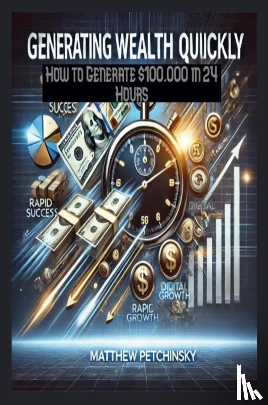 Petchinsky, Matthew - Generating Wealth Quickly