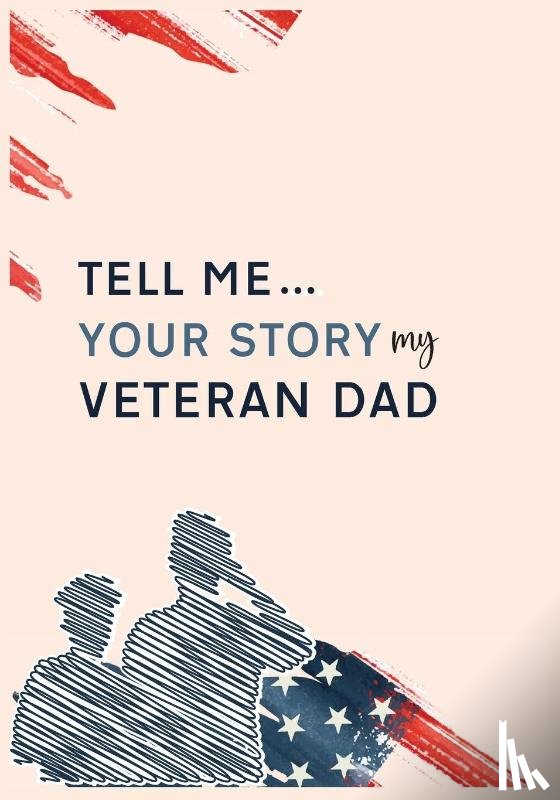 Raha, Debasis - Tell me your story my veteran dad guided journal