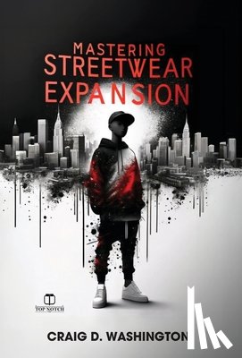 Washington, Craig D. - Mastering Streetwear Expansion