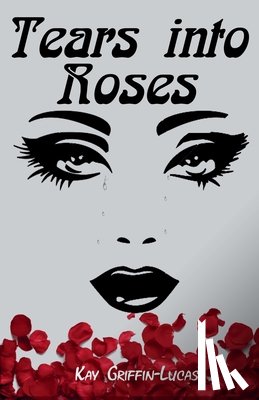 Griffin-Lucas, Kay - Tears Into Roses