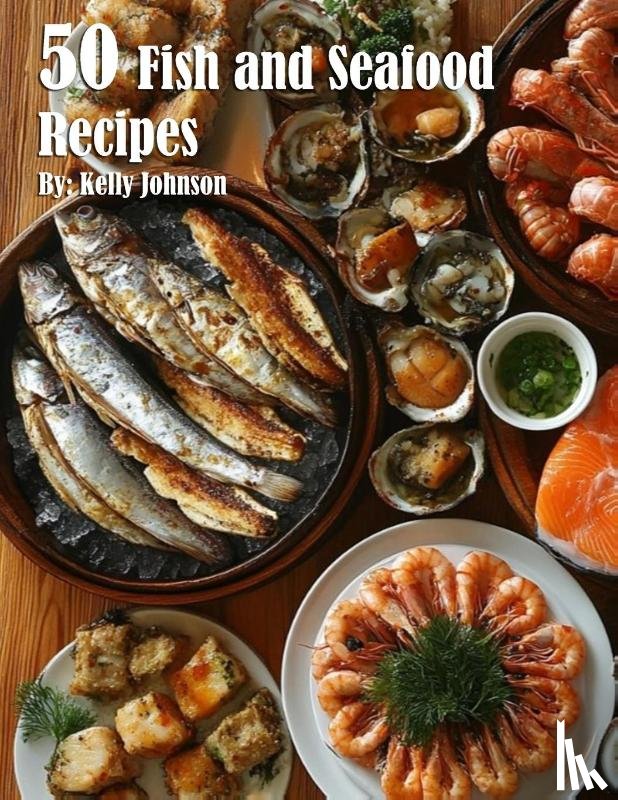 Johnson, Kelly - 50 Fish and Seafood Recipes