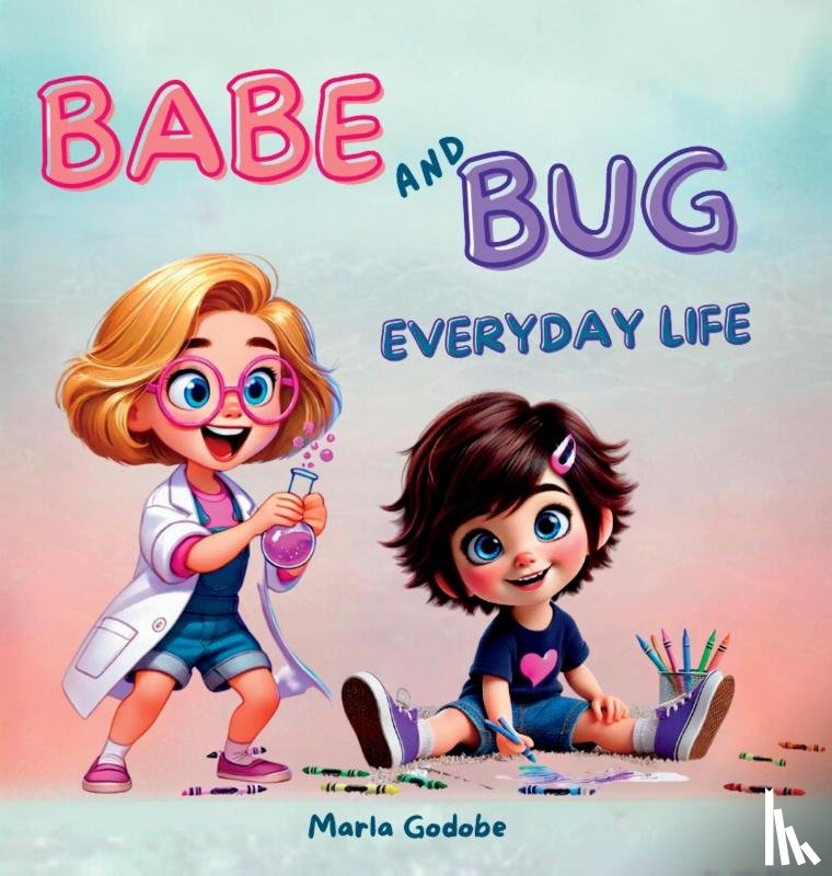 Godobe, Marla - Babe and Bug Everyday Life