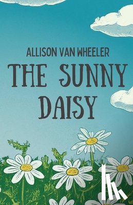 Wheeler, Allison van - The Sunny Daisy