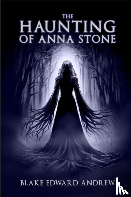 Andrew, Blake Edward - The Haunting of Anna Stone