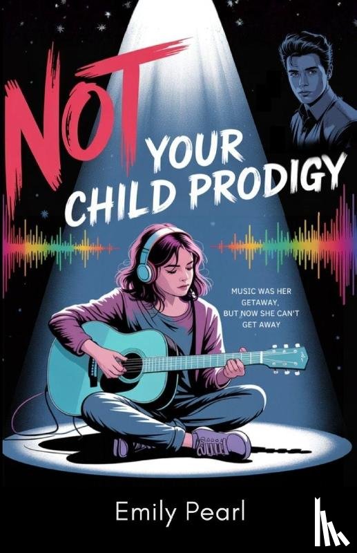 Copley, Emily Pearl - Not Your Child Prodigy