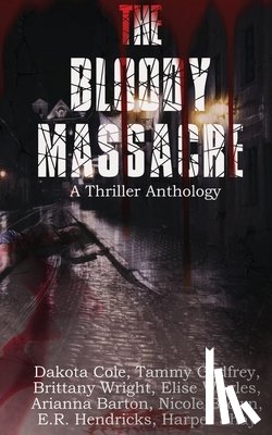 Hendricks, E. R., Shay, Harper, Wright, Brittany - The Bloody Massacre Anthology