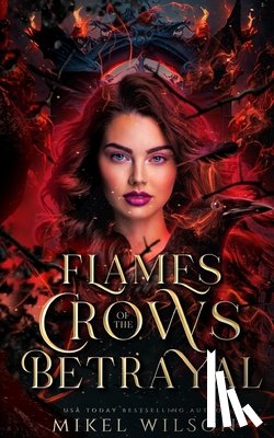 Wilson, Mikel - Flames of the Crow's Betrayal