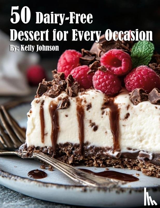 Johnson, Kelly - 50 Dairy-Free Desserts for Every Occasion